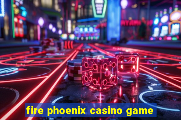 fire phoenix casino game